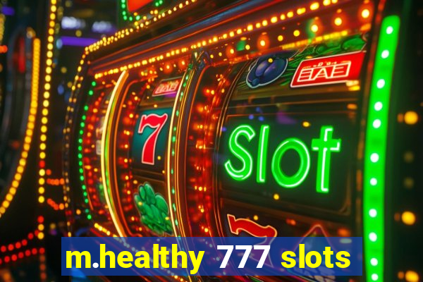 m.healthy 777 slots